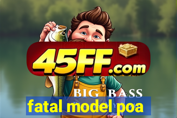 fatal model poa